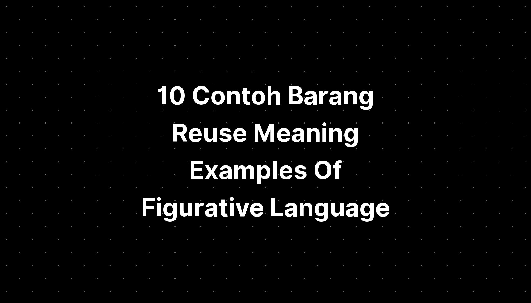 10 Contoh Barang Reuse Meaning Examples Of Figurative Language - IMAGESEE